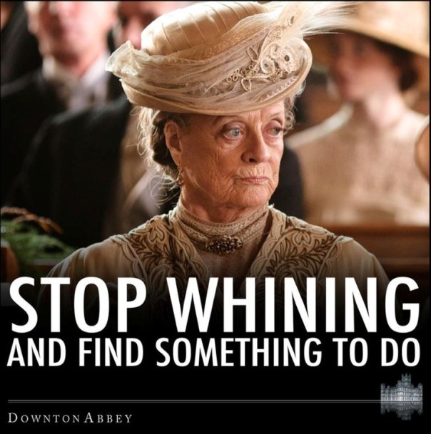 stop whining and find something to do